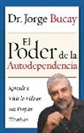 Jorge Bucay - El Poder de la Autodependencia: Aprenda A Vivir la Vida en Sus Propios Terminos