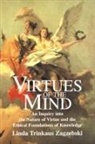 Linda T. Zagaebski, Linda T. Zagzebski, Linda Trinkaus Zagzebski - Virtues Of The Mind