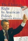 John C. Green, John C. Rozell Green, John Clifford Rozell Green, Mark J. Rozell, Clyde Wilcox, John Green... - Christian Right in American Politics