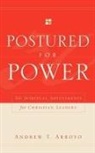 Andrew T. Arroyo - Postured for Power