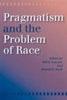 Donald F. Koch, Donald F. Lawson Koch, Bill E. Lawson, Bill E. Koch Lawson, Edited by Bill E Lawson and Donald F Koc, Donald Koch... - Pragmatism and the Problem of Race
