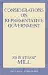 John Mill, John Stuart Mill, Robert M. Baird, Stuart E. Rosenbaum - Considerations on Representative Government