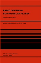 A. O. Benz, A.O. Benz, Arnold O. Benz, Arnol O Benz, Arnold O Benz - Radio Continua During Solar Flares
