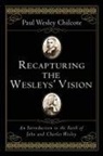 Paul Wesley Chilcote - Recapturing the Wesleys' Vision