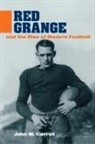 John Carroll, John M Carroll, John M. Carroll - Red Grange and the Rise of Modern Football