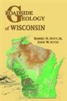 John W Attig, John W. Attig, Robert H Dott, Robert H. Dott - Roadside Geology of Wisconsin