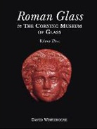 Corning Museum of Glass, David Whitehouse - Roman Glass in the Corning Museum of Glass