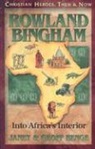 Geoff Benge, Janet Benge - Rowland Bingham: Into Africa's Interior