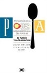Adriana Aguirre, Julio Ortega - Antologia de La Poesia Latinoamericana del Siglo XX. El Turno y La Transicion