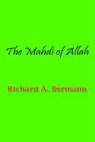 Richard A. Bermann - Mahdi of Allah