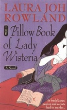 Laura J. Rowland, Laura Joh Rowland - The Pillow Book of Lady Wisteria