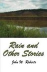 John W. Roberts - Rain and Other Stories