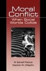 Stephen W Littlejohn, Stephen W. Littlejohn, Littlejohn Stephen W., Pearce, W Barnett Pearce, W. (Walter) Barnett Pearce... - Moral Conflict