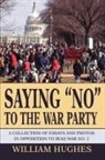 William Hughes, William C. Hughes - Saying No to the War Party