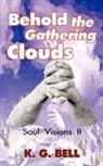 K. G. Bell - Behold the Gathering Clouds