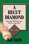 Bob Smith - A Recut Diamond