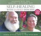 Martin Rossman, Martin L. Rossman, Andrew Weil, Andrew T. Weil, Andrew/ Rossman Weil - Self-Healing With Guided Imagery (Hörbuch)