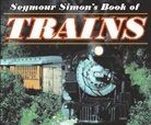 Seymour Simon - Seymour Simon's Book of Trains