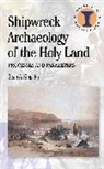 Sean A Kingsley, Sean A. Kingsley - Shipwreck Archaeology of the Holy Land