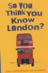 Clive Gifford - So You Think You Know: London
