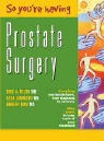 Leah Jamnicky, Eric A. Klein, Eric A. Jamnicky Klein, Robert Nam - So You''re Having Prostate Surgery