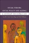 Simon Biggs, Caroll Estes, Carroll Estes, Carroll L. Estes, Chris Phillipson - Social Theory, Social Policy and Old Age
