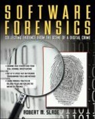 R Slade, R. Slade, Robert M. Slade - Software Forensics