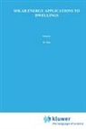 C Steemers, C Steemers, Willek Palz, Willeke Palz, T. C. Steemers, T.C. Steemers... - Solar Energy Applications to Dwellings