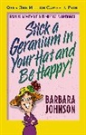Barbara Johnson - Stick a geranium in your hat and be