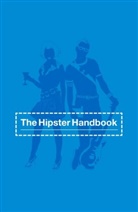 Robert Lanham, Lanham Robert, Jeff Bechtel, Bret Nicely - The Hipster Handbook