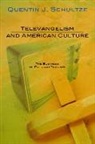 Quentin J Schultze, Quentin J. Schultze - Televangelism and American Culture