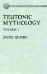Jacob Grimm, Jacob Ludwig Carl Grimm, Jacob/ Stallybrass Grimm - Teutonic Mythology: V.1