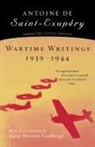 Antoine de Saint-Exupery, Antoine de Saint-Exupéry, Saint-Exupery, Antoine De Saint-Exupery - Wartime Writings 1939-1944