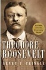 Pringle, Henry Pringle, Henry F. Pringle - Theodore Roosevelt
