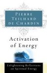 Teilhard De Chardin, De Chardin Teilhard De Chardin, Pierre Teilhard de Chardin - Activation of Energy