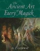 D J Conway, D. J. Conway, D.J. Conway - Ancient art of faery magick
