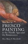 Mary P Merrifield, Mary P. Merrifield, Mrs Mary P Merrifield, Mrs Mary P. Merrifield, Mrs. Mary P. Merrifield - Art of Fresco Paint in Middle Ages