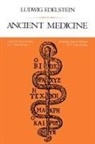 Ludwig Edelstein, C. Lilian Temkin, Owsei Temkin - Ancient Medicine