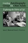 James E. Birren, James E. (Ucla) Deutchman Birren, James E. Deutchman Birren, Donna E. Deutchman - Guiding Autobiography Groups for Older Adults