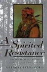 Gregory Evans Dowd, Gregory Evans (Director of Native American S Dowd, Gregory Evans (Director of Native American Studies and Professor of History and American Culture Dowd - Spirited Resistance