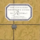 Margaret Brucia, Margaret A. Brucia, Pamela Keech, Pamela/ Brucia Keech - The Civilized Shopper's Guide to Rome