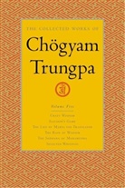 Chogyam Trungpa, Chögyam Trungpa, Chogyam/ Gimian Trungpa, Carolyn Gimian, Rose Gimian - The Collected Works of Chogyam Trungpa, Volume 5