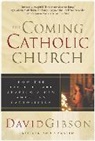 David Gibson - The Coming Catholic Church
