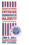 John B Judis, John B. Judis, John B./ Teixeira Judis, Judis John B., Ruy Teixeira - The Emerging Democratic Majority