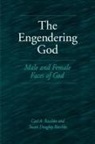 Carl A. Raschke, Susan Doughty Raschke - The Engendering God