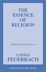 Ludwig Feuerbach, Alexander Loos - Essence of Religion