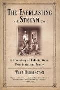 Walt Harrington, Walt (University of Illinois At Urbana Harrington, Walt (University of Illinois at Urbana-Champaign University of Illinois at Urbana-Champaign Harrington,  Harrington Walt - Everlasting Stream - A True Story of Rabbits, Guns, Friendship, and Family