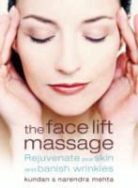 Kundan Mehta, Kundan Mehta Mehta, Narenda Mehta, Narendra Mehta, Narendra Mehta Mehta, Mehta Kundan - The Face Lift Massage