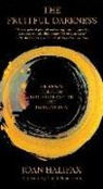 Joan Halifax, Halifax Joan, Joan Halifax Roshi - The Fruitful Darkness