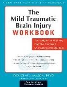 Douglas J Mason, Douglas J. Mason, Douglas J./ Jean-Louis Mason - Mild Traumatic Brain Injury Workbook